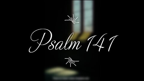 Psalm 141 | KJV | Click Links In Video Details To Proceed to The Next Chapter/Book