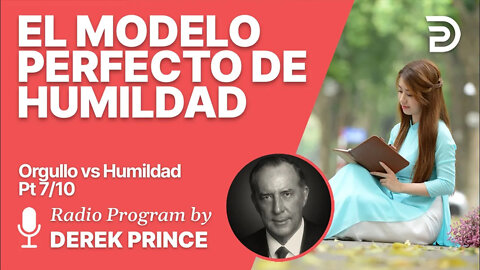 Orgullo vs Humildad 7 de 10 - El Modelo Perfecto de Humildad