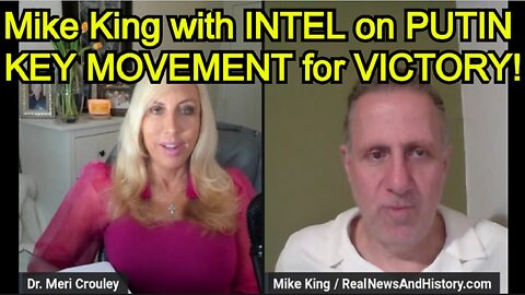 Mike King: INTEL on PUTIN and KEY MOVEMENT for VICTORY!