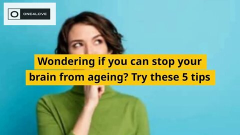 How To Stop Your Brain From Aging