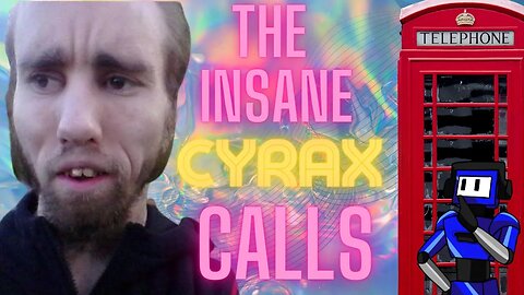 The Insane Cyrax Calls