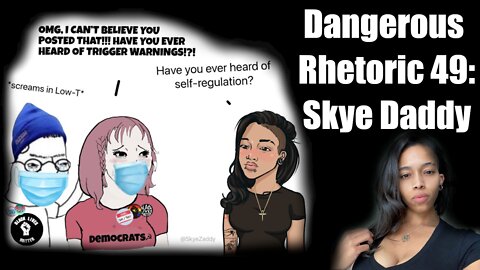 Dangerous Rhetoric 049: Skye Daddy!