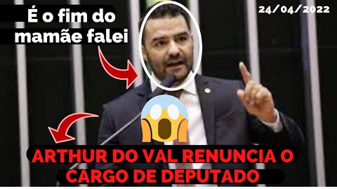 DEPUTADO ESTADUAL ARTHUR DO VAL (MAMÃE FALEI) DECIDIU RENUNCIAR O SEU CARGO