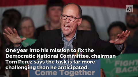 DNC Chair Tom Perez: Democratic Party Is in Even Worse Shape Than I Knew
