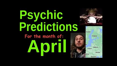 April 2022 Psychic Predictions: Ukraine and more