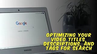 #5 - Optimizing your video titles, descriptions, and tags for search