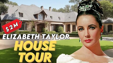 Exclusive House Tour: Discovering Elizabeth Taylor's Luxurious Homes