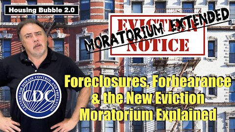 Foreclosure, Forbearance & The Eviction Moratorium Explained