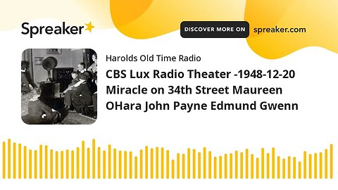 CBS Lux Radio Theater -1948-12-20 Miracle on 34th Street Maureen OHara John Payne Edmund Gwenn