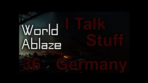 World Ablaze mod Hearts of Iron IV 36 - I talk about moding & Stuff, no game play