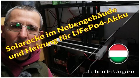 Solarecke im Nebengebäude und Heizung für LiFePo4-Akku - Leben in Ungarn @litimepower