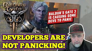 They Will Continue To Make TRASH! Devs Are NOT Panicking Due To Baldur's Gate 3!