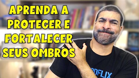 Como proteger e fortalecer seu ombro para evitar e tratar lesões