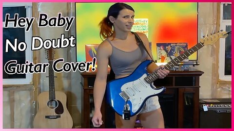 Hey Baby - No Doubt Guitar Cover!