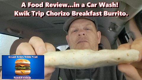 A Food Review...in a Car Wash! Kwik Trip Chorizo Breakfast Burrito.