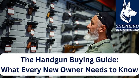 The Handgun Buying Guide: What Every New Owner Needs to Know
