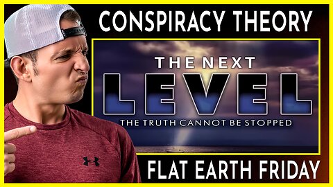 FLAT EARTH FRIDAY | TOP CONSPIRACY THEORY SET TO COME TURE IN 2023