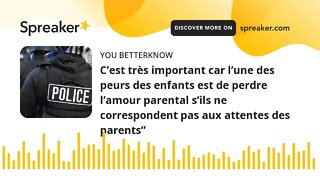 C’est très important car l’une des peurs des enfants est de perdre l’amour parental s’ils ne corresp