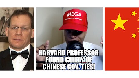Harvard Professor Found Guilty of Chinese Gov. Ties!