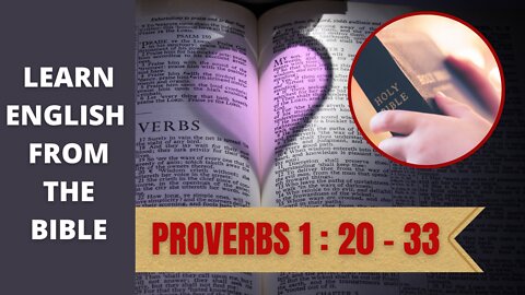 Proverbs 1 verses 20 through 33. Learn English from The Bible Verses.