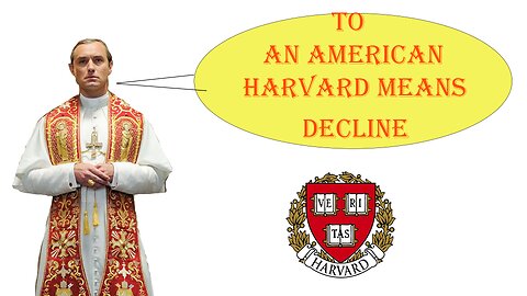 Harvard Means Decline | The Young Pope