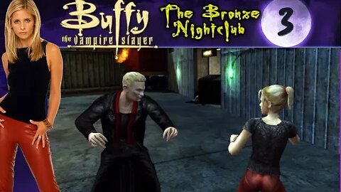 Buffy the Vampire Slayer: Part 3 - The Bronze Nightclub (with commentary) Xbox