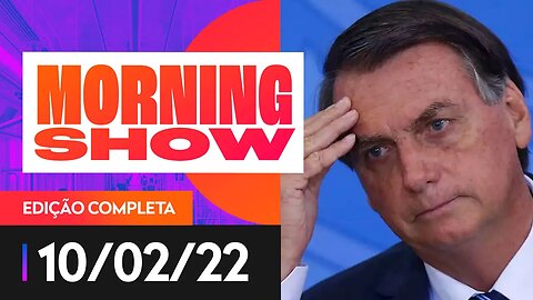 HAIA RECEBE DENÚNCIA CONTRA BOLSONARO - MORNING SHOW - 10/02/22