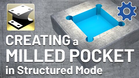 IRONCAD™ 2021 - Creating a MILLED POCKET in Structured Mode