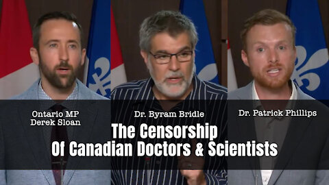 MP Sloan, Dr. Bridle, Dr. Phillips: Censorship Of Canadian Doctors & Scientists