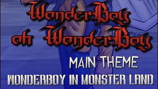 “WonderBoy oh WonderBoy” Main Theme - WonderBoy in Monster Land PARODY