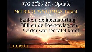 WG 2023 - 27 - Update Met Rik Q. WWG1WWA Totaal - Banken - BBB en de Boerenvlaggen en meer.