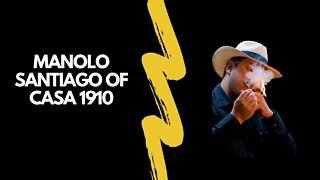 The Smokin Tabacco Show: Manolo Santiago of Casa 1910