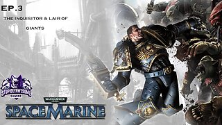 Warhammer 40k Space Marine Ep.3 The Inquisitor & Lair of Giants