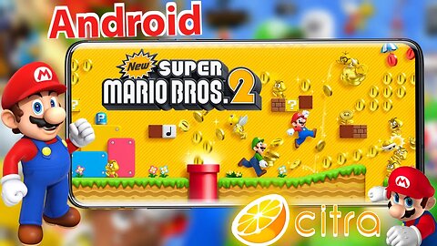 Play New Super Mario Bros. 2 on Android/iOS with Ease Using CITRA Emulator