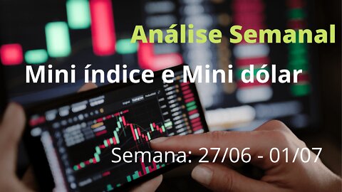 Análise de Mercado Mini indice e Mini dólar - 27/06 - 01/07/22