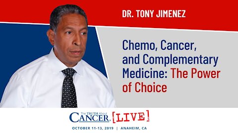 Chemo, Cancer, and Complementary Medicine: The Power of Choice | Dr. Tony Jimenez at TTAC LIVE 2019