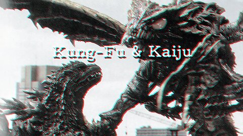 Kung Fu & Kaiju