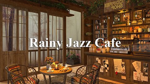 Rainy Day Ambience at Cozy Coffee Shop - Rainy Jazz Music - Jazz Instrumental Music for Work, Sleep