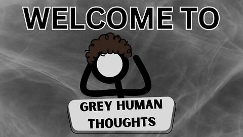 Welcome to Grey Human Thoughts!