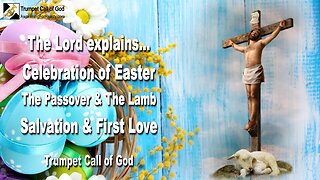 March 14, 2005 🎺 The Celebration of Easter, Passover & Lamb, Salvation & First Love