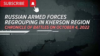 Russian Armed Forces regrouping in Kherson RegionChronicle of Battles on October 4, 2022