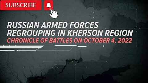 Russian Armed Forces regrouping in Kherson RegionChronicle of Battles on October 4, 2022