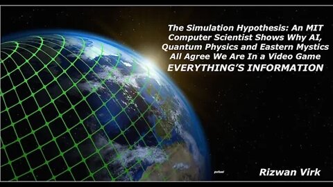 The Simulation Hypothesis: MIT Scientist Shows How We Could Be Playing One Right Now, Rizwan Virk