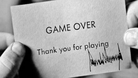 To be blunt... Game Over!