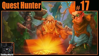 Quest Hunter Playthrough | Part 17