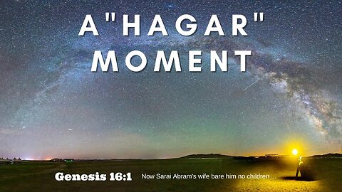 A “Hagar” Moment | Pastor Bickel | Bethel Baptist Fellowship [SERMON]