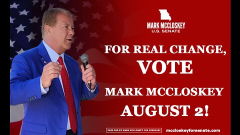 If you want real change you have to vote for Mark McCloskey tomorrow