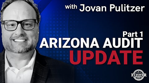Jovan Pulitzer: AZ Audit Update Part 1 | Flyover Conservatives