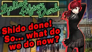 I have no clue where this plot goes now- Persona 5 Royal Playthrough Pt.29 (Splice Stream #1040)