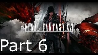 Final Fantasy 16 - Part 6: Fanning Embers